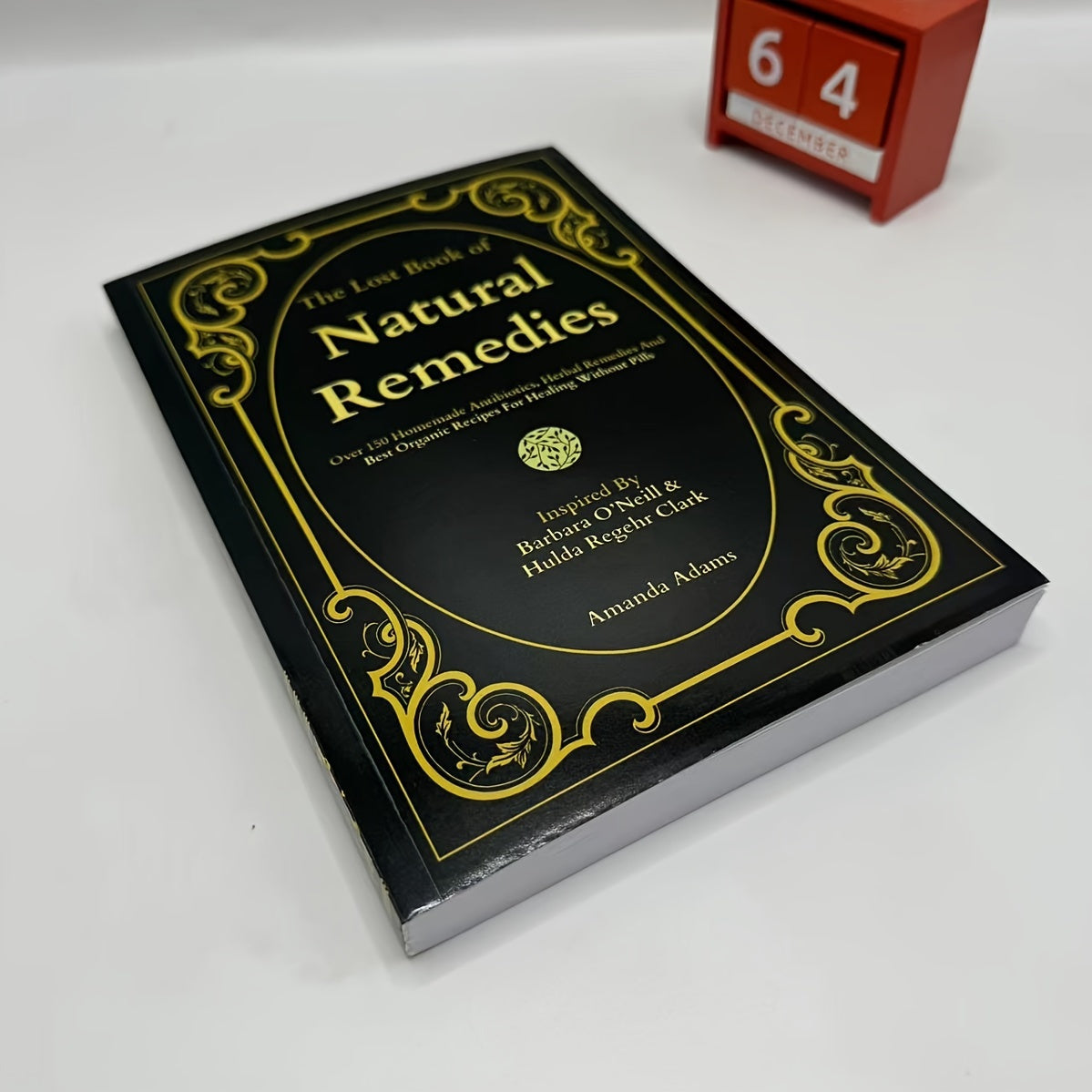 The Lost Book Of Natural Remedies: Over 150 Homemade Antibiotics, Herbal Remedies, And The Best Organic Recipes For Healing Without Pills By Dr..... Inspired By Clark In Paperback